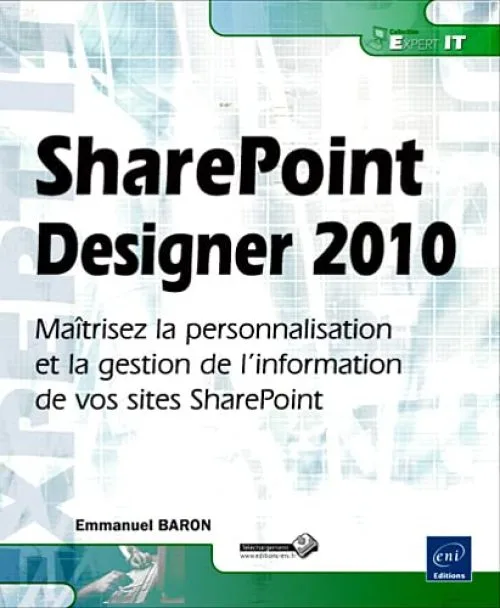 SharePoint Designer 2010 - Maîtrisez la personnalisation et la gestion de l'information de vos sites SharePoint