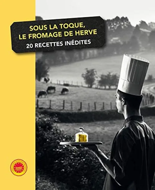 Sous la Toque, le Fromage de Herve. 20 Recettes Inedites
