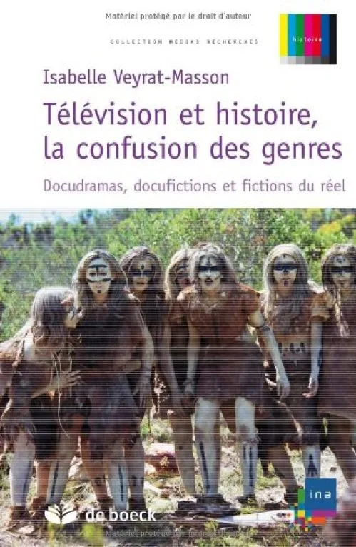 Télévision et histoire, la confusion des genres : Docudramas, docufictions et fictions du réel