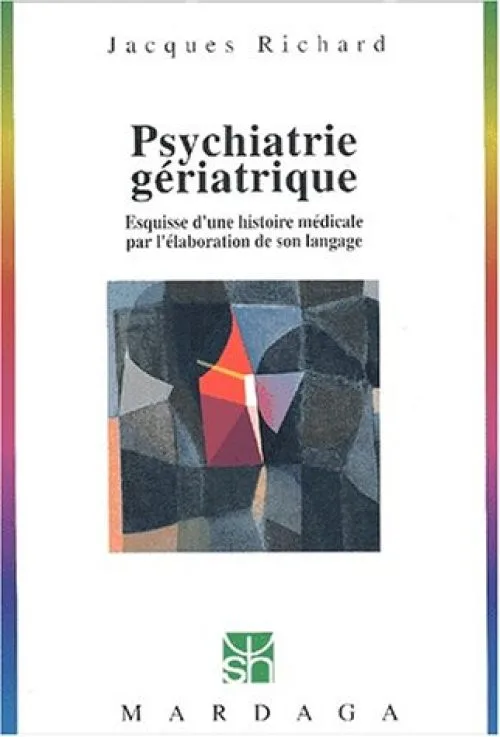 Psychiatrie gériatrique. Esquisse d'une histoire médicale par l'élaboration de son langage