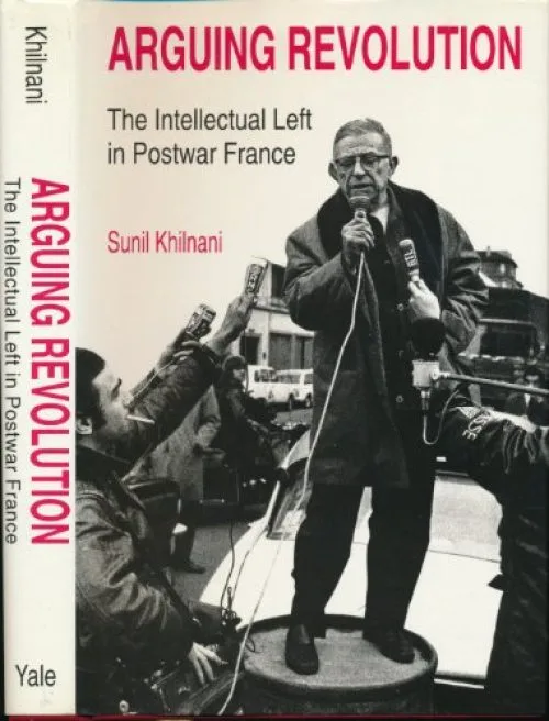 Arguing Revolution - The Intellectual Left in Postwar France
