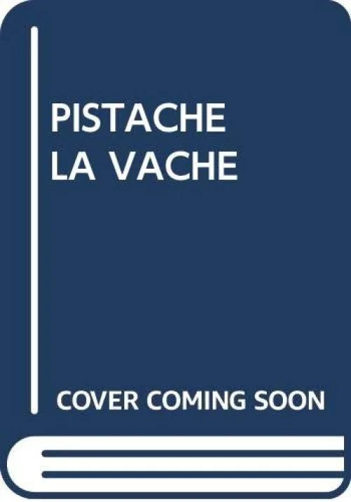 PISTACHE LA VACHE