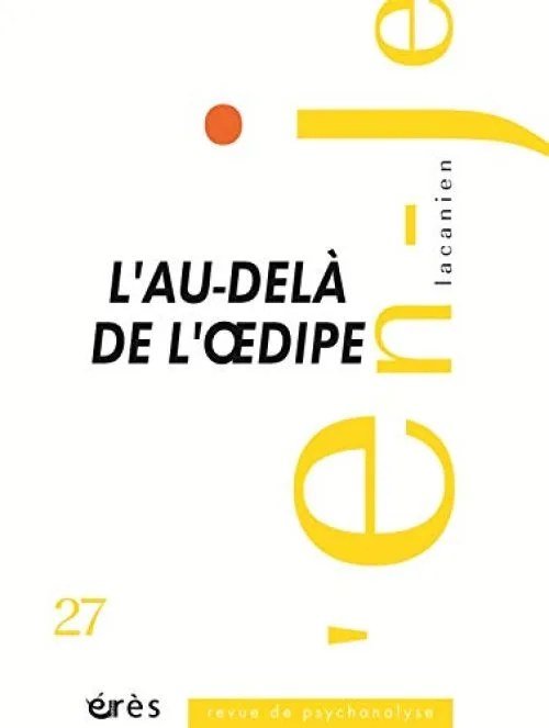 EN-JE LACANIEN 27 - L'AU-DELA DE L'OEDIPE