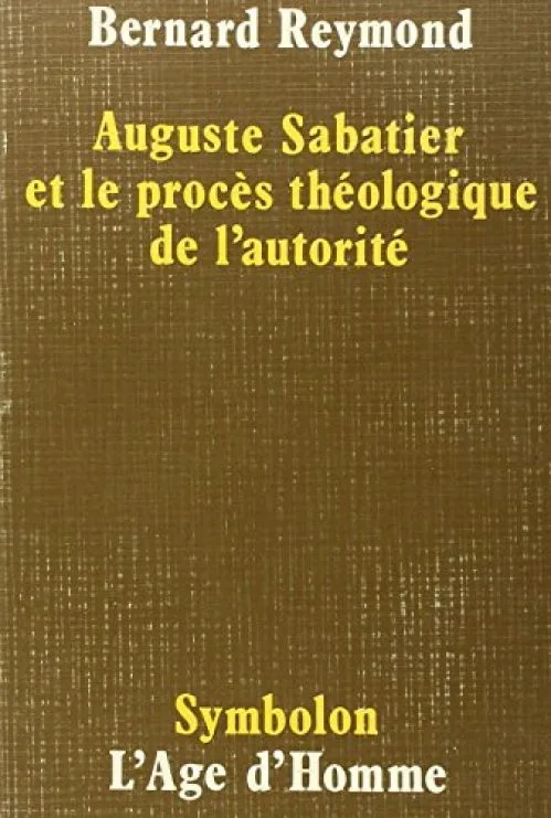 Auguste Sabatier et le procès théologique de l'autorité (Symbolon)|Symbolon