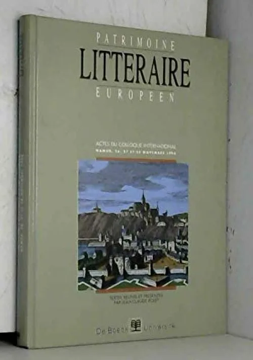 Patrimoine litteraire europeen actes du colloque international. namur 26 27 28 novembre 1998