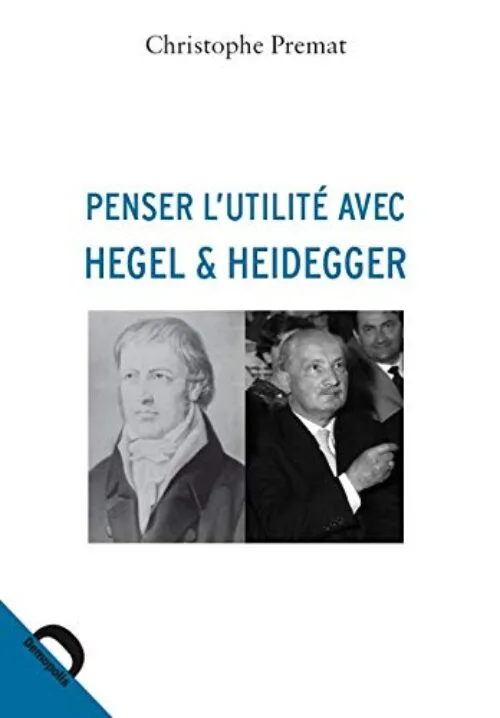 Penser l'utilité avec Hegel & Heidegger