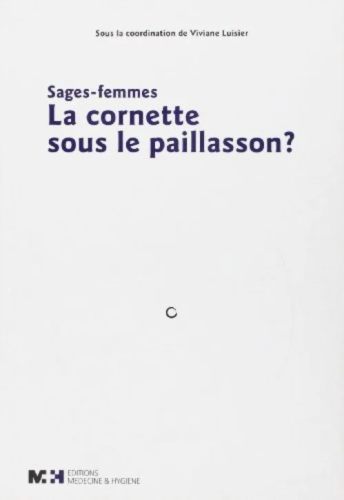 Sages-femmes, la cornette sous le paillasson ? : Evolution de la profession entre 1960 et 2000 à Genève. Contribution au débat sur la naissance