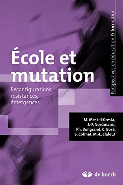 Ecole et mutation : Reconfigurations, résistances, émergences