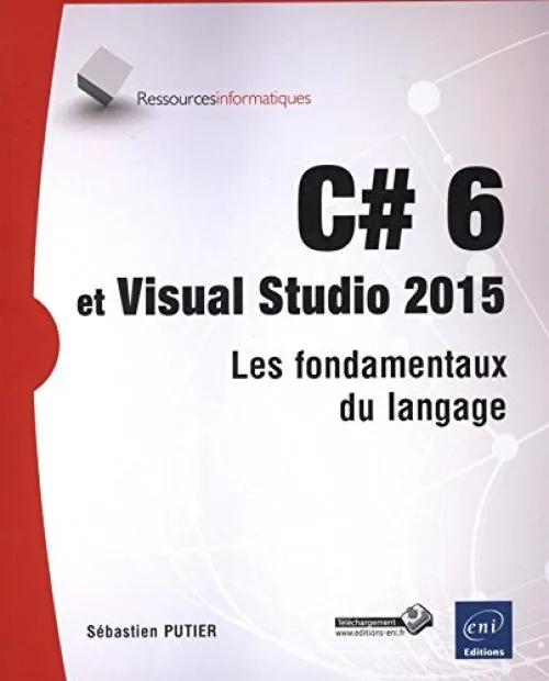 C# 6 et Visual Studio 2015 - Les fondamentaux du langage