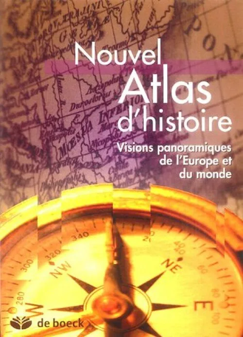 Nouvel Atlas d'histoire : Vision panoramiques de l'Europe et du monde