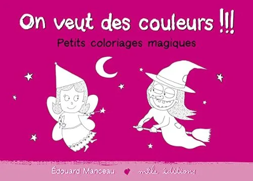On veut des couleurs !!! : Petits coloriages magiques