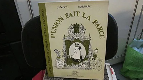 L'union fait la farce, une certaine histoire de Belgique, de 1789 à nos jours, en plus de 300 caricatures. L'histoire en caricatures de Léopld I à Eddy Merckx.