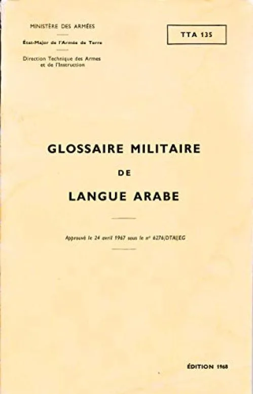 Ministère des armées. État-major de l'armée de terre. Direction technique des armes et de l'instruction. Glossaire militaire de langue arabe : Par les commandants Bencheikh et Campana
