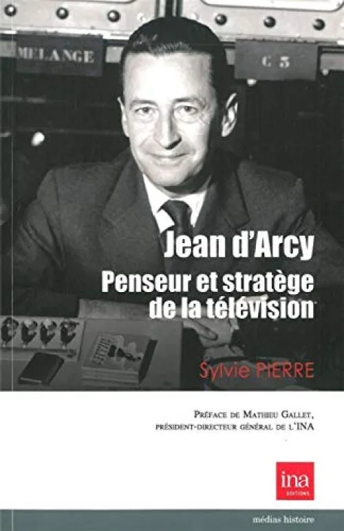 Jean d'Arcy,Penseur et Stratege de la Télévision: Un Engagement et une Ambition