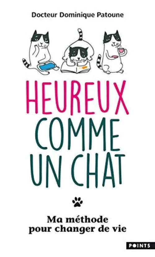 Heureux comme un chat - Ma méthode pour changer de vie