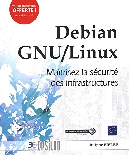 Debian GNU/Linux - Maîtrisez la sécurité des infrastructures