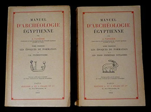 Manuel d'archéologie égyptienne, Tome I. Les Epoques de formation : La Préhistoire. Les trois premières dynasties (2 volumes)