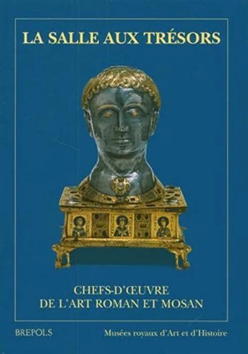 Salles aux trésors : chefs d'oeuvre de l'art roman et mosan