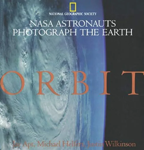 Orbit: Nasa Astronauts Photograph the Earth