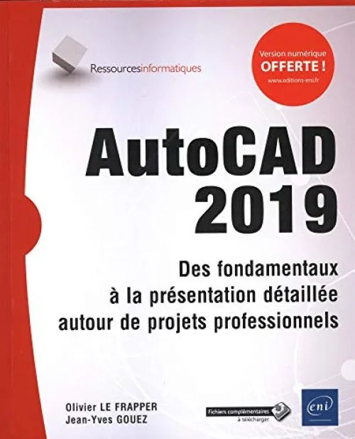 AutoCAD 2019 - Des fondamentaux à la présentation détaillée autour de projets professionnels