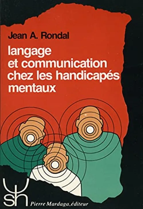 Langage et communication chez les handicapés mentaux. Théorie, évaluation et intervention