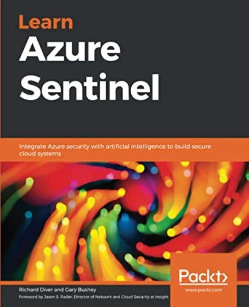 Learn Azure Sentinel: Integrate Azure security with artificial intelligence to build secure cloud systems