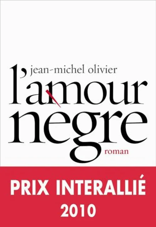 L'amour nègre - Prix Interallié 2010