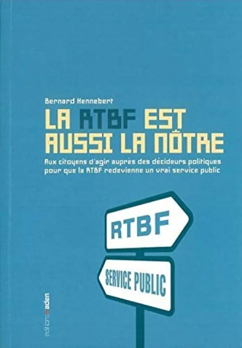 La RTBF est aussi la nôtre: Aux citoyens d'agir auprès des décideurs pour que la RTBF redevienne un vrai service public