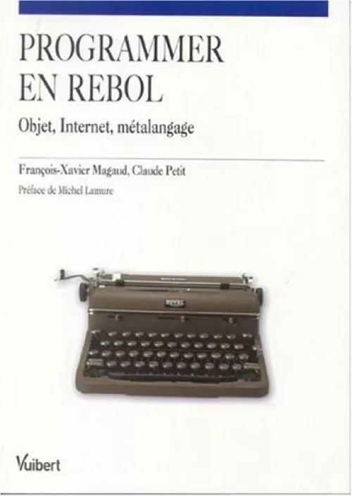 Programmer en REBOL : Objet, Internet, métalangage