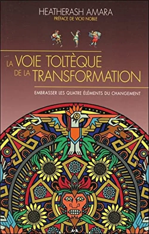 La voie toltèque de la transformation