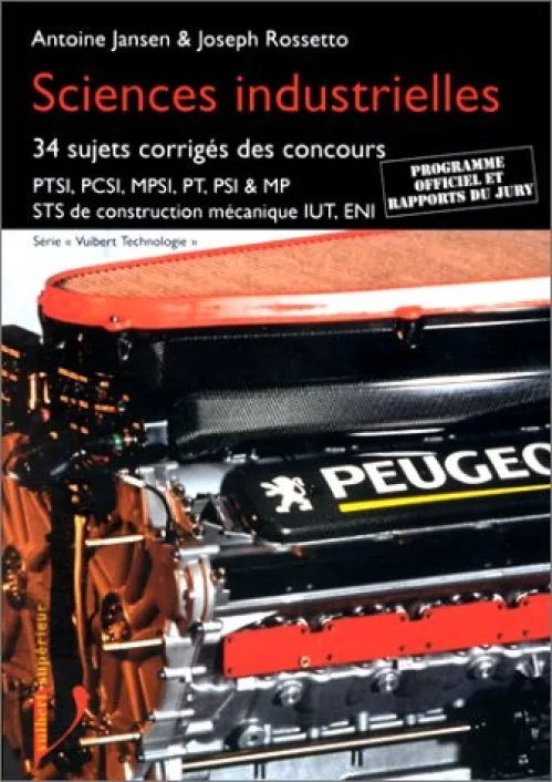 SCIENCES INDUSTRIELLES. 34 sujets corrigés des concours