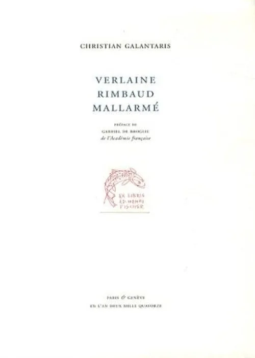 Verlaine, Rimbaud, Mallarmé : Catalogue raisonné d'une collection