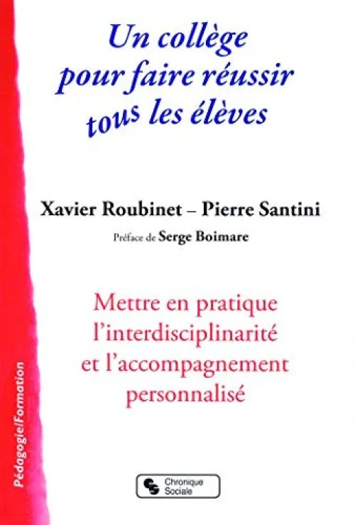 Un collège pour faire réussir tous les élèves : Mettre en pratique l'interdisciplinarité et l'accompagnement personnalisé
