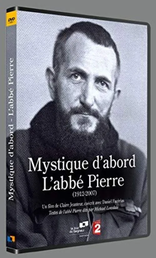 Mystique d'Abord : l'Abbe Pierre DVD