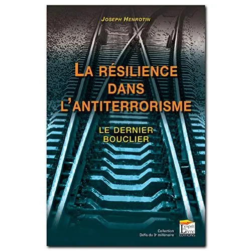 La résilience dans l'antiterrorisme : Le dernier bouclier