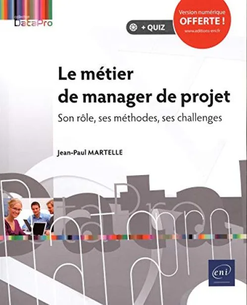Le métier de manager de projet - Son rôle, ses méthodes, ses challenges