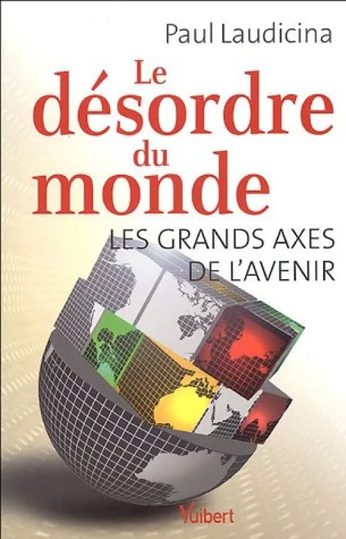 Le désordre du monde : Les grands axes de l'avenir