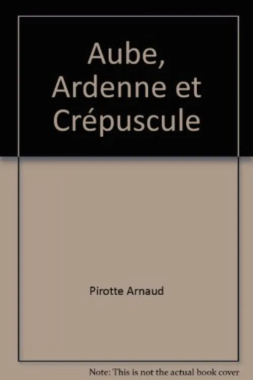Aube, Ardenne et Crépuscule