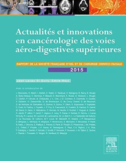 Actualités et innovations en cancérologie des voies aérodigestives supérieures: Rapport SFORL 2015