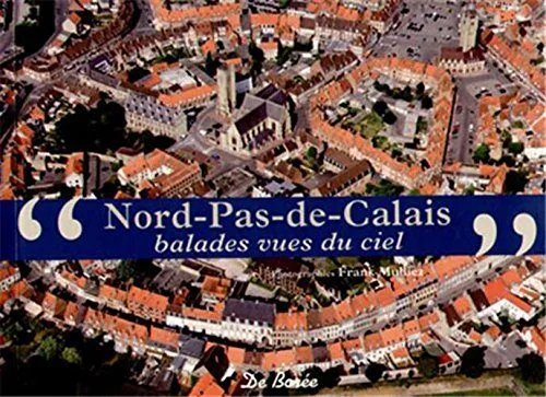 Nord-Pas-de-Calais : Balades vues du ciel