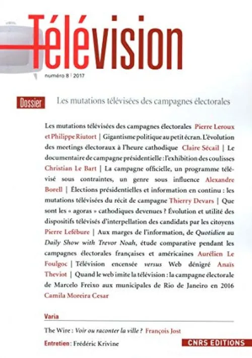 Télévision - numéro 8 Les mutations télévisées des campagnes électorales 2017