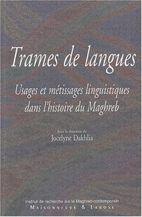 Trames de langues : Usages et métissages linguistiques dans l'histoire du Maghreb