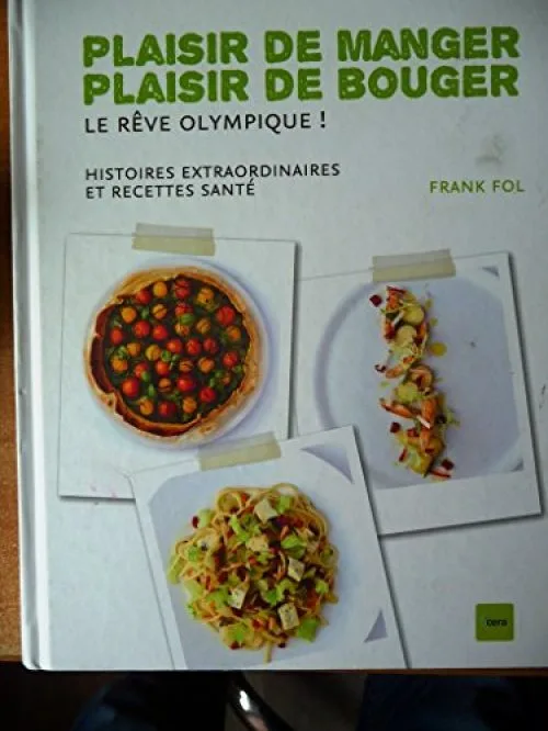 Plaisir de manger, plaisir de bouger: Le rêve olympique! Histoires extraordinaires et recettes santé