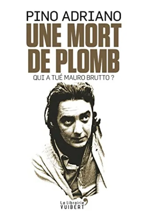 Une mort de plomb - Qui a tué Mauro Brutto ?