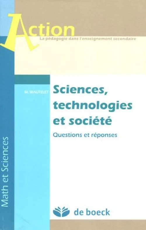 Sciences, technologies et société : Questions et réponses by Wautelet, Michel