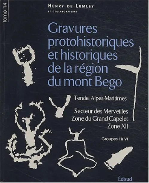 Gravures protohistoriques et historiques de la région du mont Bégo : Tome 14, Secteur des Merveilles, Zone du Grand Capelet, Zone XII, Groupes I à VI
