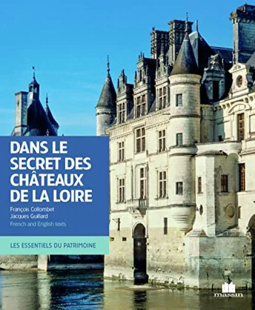 Dans le secret des châteaux de la Loire