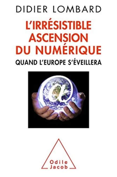L'Irrésistible ascension du numérique: Quand l'Europe s'éveillera