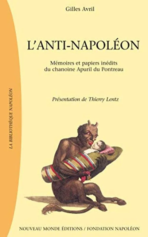 L'Anti-Napoléon: Mémoires et papiers inédits du chanoine Apuril du Bontereau