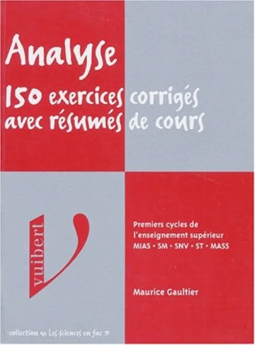 Analyse. 150 Exercices Corriges Avec Resumes De Cours